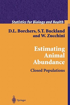 Estimating Animal Abundance: Closed Populations - Borchers, D.L., and Buckland, Stephen T., and Zucchini, Walter