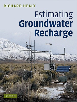 Estimating Groundwater Recharge - Healy, Richard W, and Scanlon, Bridget R (Contributions by)