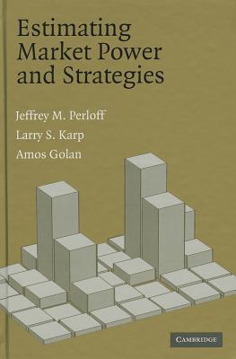 Estimating Market Power and Strategies - Perloff, Jeffrey M, and Karp, Larry S, and Golan, Amos