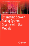 Estimating Spoken Dialog System Quality with User Models