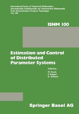 Estimation and Control of Distributed Parameter Systems: Proceedings of an International Conference on Control and Estimation of Distributed Parameter Systems, Vorau, July 8-14, 1990 - Desch, and Kappel, and Kunisch
