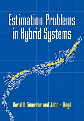 Estimation Problems in Hybrid Systems - Sworder, David D, and Boyd, John E, and David D, Sworder