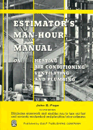 Estimator's Man-Hour Manual on Heating, Air Conditioning, Ventilating, and Plumbing - Page, John S, B.S.