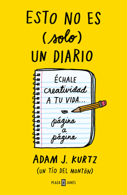 Esto No Es Solo Un Diario: ?chale Creatividad a Tu Vida... Pgina a Pgina / 1 P Age at a Time: A Daily Creative Companion - Kurtz, Adam J