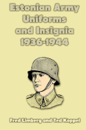 Estonian Army Uniforms and Insignia 1936-1944 - Koppel, Ted, and Limberg, Fred