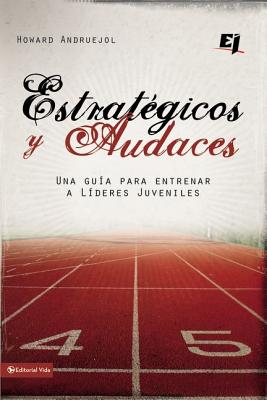 Estrat?gicos y Audaces: Una Gu?a Para Entrenar A L?deres Juveniles - Andruejol, Howard