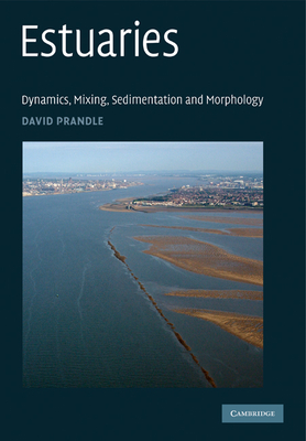 Estuaries: Dynamics, Mixing, Sedimentation and Morphology - Prandle, David