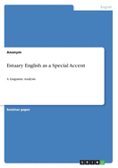 Estuary English as a Special Accent: A Linguistic Analysis