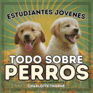 Estudiantes J?venes, Todo sobre Perros: Aprendiendo todo sobre el mejor amigo del hombre!