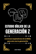 Estudio B?blico de la Generaci?n Z: Lecciones inspiradoras de la Biblia para esta nueva generaci?n