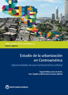 Estudio de la Urbanizacion En Centroamerica: Oportunidades de Una Centroamerica Urbana