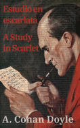 Estudio en escarlata / A Study in Scarlet: Texto paralelo bilinge - Bilingual edition: Ingls - Espaol / English - Spanish