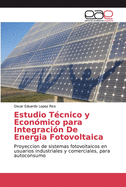 Estudio T?cnico y Econ?mico para Integraci?n De Energia Fotovoltaica