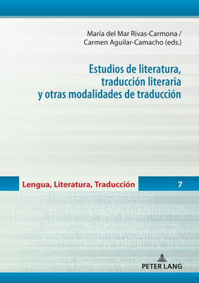 Estudios de Literatura, Traduccin Literaria Y Otras Modalidades de Traduccin - Balbuena Torezano, Mara del Carmen (Editor), and Garca Peinado, Miguel ngel (Editor), and Wotjak, Gerd (Editor)