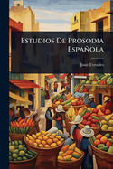 Estudios de Prosodia Espanola