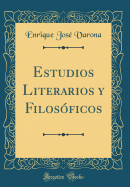 Estudios Literarios Y Filosficos (Classic Reprint)