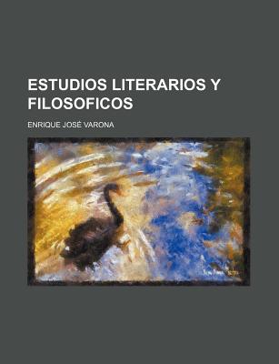 Estudios Literarios y Filosoficos - Varona, Enrique Jose