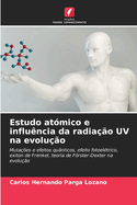 Estudo at?mico e influ?ncia da radia??o UV na evolu??o