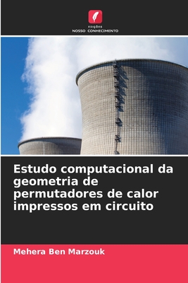 Estudo computacional da geometria de permutadores de calor impressos em circuito - Ben Marzouk, Mehera