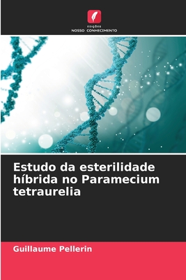 Estudo da esterilidade hbrida no Paramecium tetraurelia - Pellerin, Guillaume