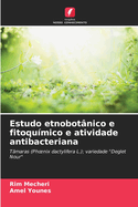 Estudo etnobotnico e fitoqumico e atividade antibacteriana