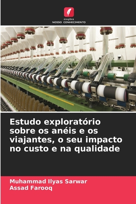 Estudo explorat?rio sobre os an?is e os viajantes, o seu impacto no custo e na qualidade - Sarwar, Muhammad Ilyas, and Farooq, Assad