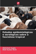 Estudos epidemiolgicos e serolgicos sobre a fasciolose tropical