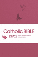 ESV-CE Catholic Bible. The Official Liturgical Bible for England, Wales and Scotland from Advent 24: Anglicized Pocket Edition: English Standard Version - Catholic Edition in Pink Flexiback Binding