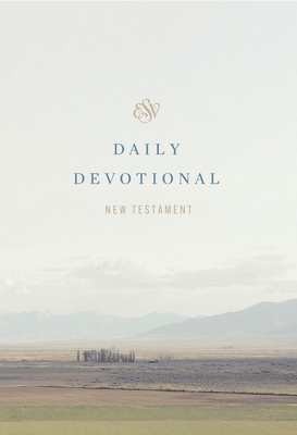 ESV Daily Devotional New Testament: Through the New Testament in a Year (Paperback) - Begg, Alistair (Foreword by)