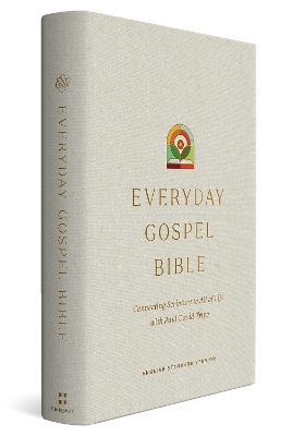 ESV Everyday Gospel Bible: Connecting Scripture to All of Life (Hardcover) - Tripp, Paul David (Contributions by)