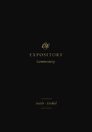 ESV Expository Commentary: Isaiah-Ezekiel (Volume 6)