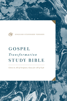 ESV Gospel Transformation Study Bible: Christ in All of Scripture, Grace for All of Life: Christ in All of Scripture, Grace for All of Life - Zahl, Paul F M (Contributions by), and Morales, Michael (Contributions by), and Long, V Philips (Contributions by)