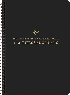 ESV Scripture Journal, Spiral-Bound Edition: 1-2 Thessalonians (Paperback) - 