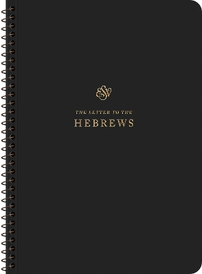 ESV Scripture Journal, Spiral-Bound Edition: Hebrews (Paperback) - 