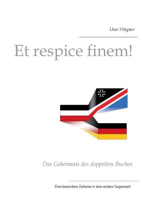 Et respice finem!: Das Geheimnis des doppelten Buches - Wagner, Uwe