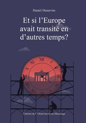 Et si l'Europe avait transit? en d'autres temps ? - Goldfarb, Alexandre (Editor), and Pobelle, Emeline (Illustrator), and Desurvire, Daniel