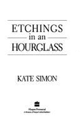 Etchings in an Hourglass: A Sequel to Bronx Primitive and a Wider World - Simon, Kate