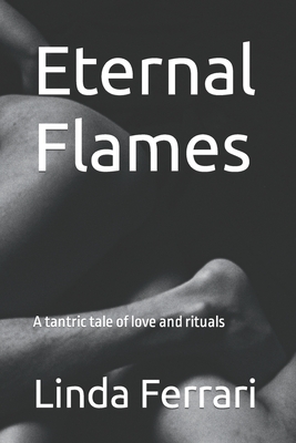 Eternal Flames: A tantric tale of love and rituals - Ferrari, Linda