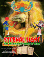 Eternal Light And The Emerald Tablets Of Thoth: The Mystery Of Alchemy And The Quabalah In Relation to The Mysteries Of Time And Space
