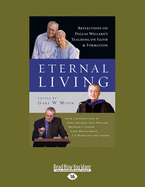 Eternal Living: Reflections on Dallas Willard's Teaching on Faith and Formation