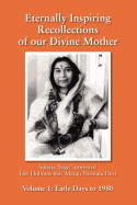 Eternally Inspiring Recollections of Our Divine Mother, Volume 1: Early Days to 1980 (Black and White Edition)