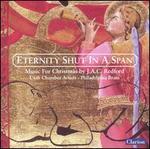 Eternity Shut in a Span: Music for Christmas by J.A.C. Redford