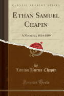 Ethan Samuel Chapin: A Memorial, 1814-1889 (Classic Reprint)