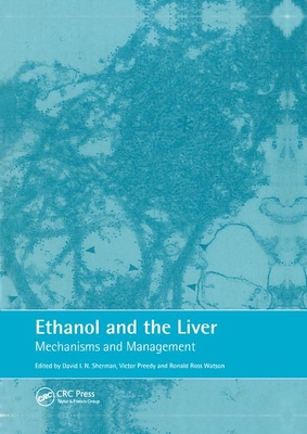 Ethanol and the Liver: Mechanisms and Management - Sherman, David, and Watson, Ronald Ross