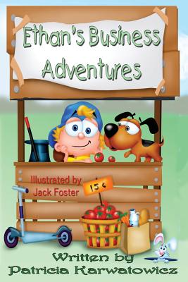 Ethan's Business Adventure - Karwatowicz, Patricia, and Foster, Jack (Illustrator)