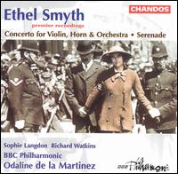 Ethel Smyth: Concerto for Violin, Horn & Orchestra; Serenade - Richard Watkins (horn); Sophie Langdon (violin); BBC Philharmonic Orchestra; Odaline de la Martnez (conductor)