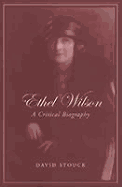 Ethel Wilson: A Critical Biography