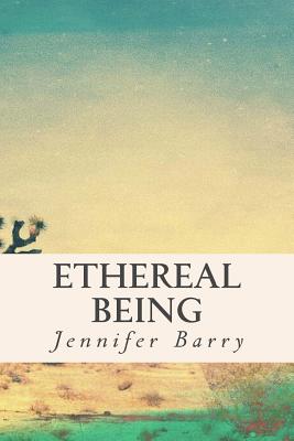 Ethereal Being - Barry, Jennifer