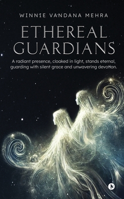 Ethereal Guardians - Winnie Vandana Mehra