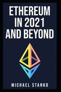 Ethereum in 2021 and beyond